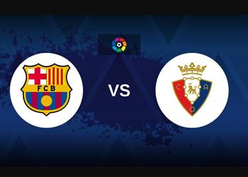 تعرف على معلق مباراة برشلونة وأوساسونا اليوم في الدوري الإسباني