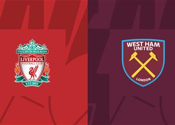 موعد مباراة ليفربول ووست هام اليوم في الدوري الإنجليزي