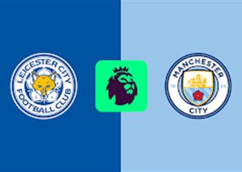 موعد والقناة الناقلة لمباراة مانشستر سيتي وليستر سيتي اليوم في الدوري الإنجليزي والمعلق