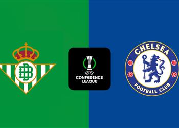 موعد والقناة الناقلة لمباراة تشيلسي وريال بيتيس اليوم في نهائي دوري المؤتمر الأوروبي والمعلق