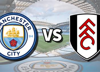 موعد والقناة الناقلة لمباراة مانشستر سيتي وفولهام اليوم في الدوري الإنجليزي والمعلق