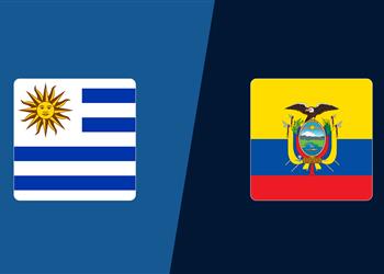 موعد والقناة الناقلة ومعلق مباراة أوروجواي والإكوادور اليوم في تصفيات كأس العالم