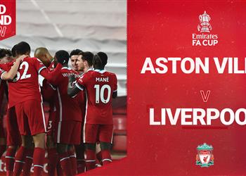 ليفربول يعلن موعد مواجهة أستون فيلا في كأس الاتحاد الإنجليزي