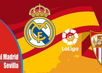 موعد والقنوات الناقلة لمباراة ريال مدريد وإشبيلية اليوم في الدوري الإسباني