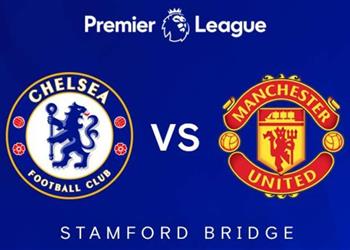 موعد والقنوات الناقلة ومعلق مباراة تشيلسي ومانشستر يونايتد اليوم في الدوري الإنجليزي